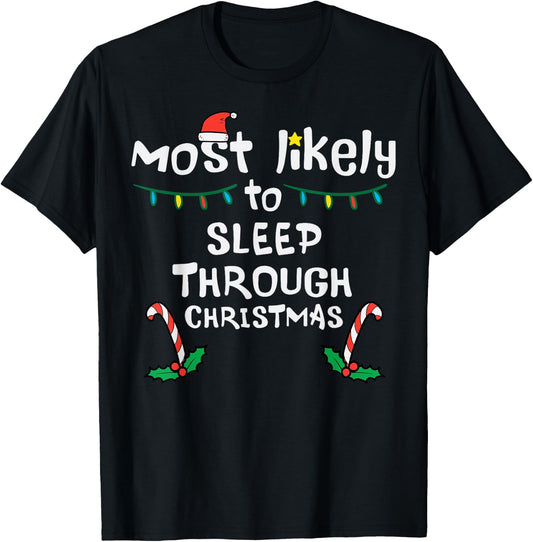 Most Likely Sleep Through Christmas Xmas Family Matching T-Shirt - T-Shirt | Black