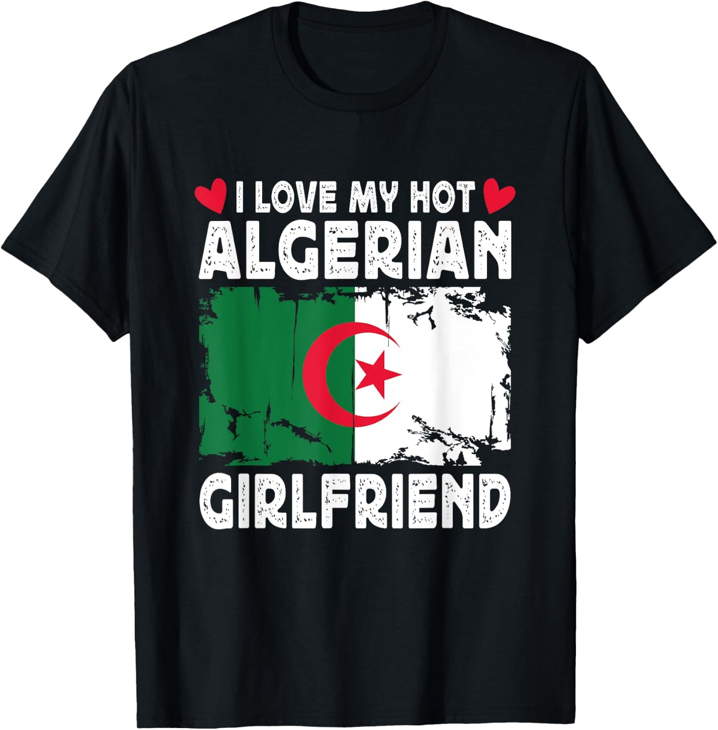 I Love My Hot Algerian Girlfriend Couple Algeria Flag T-Shirt - T-Shirt | Black