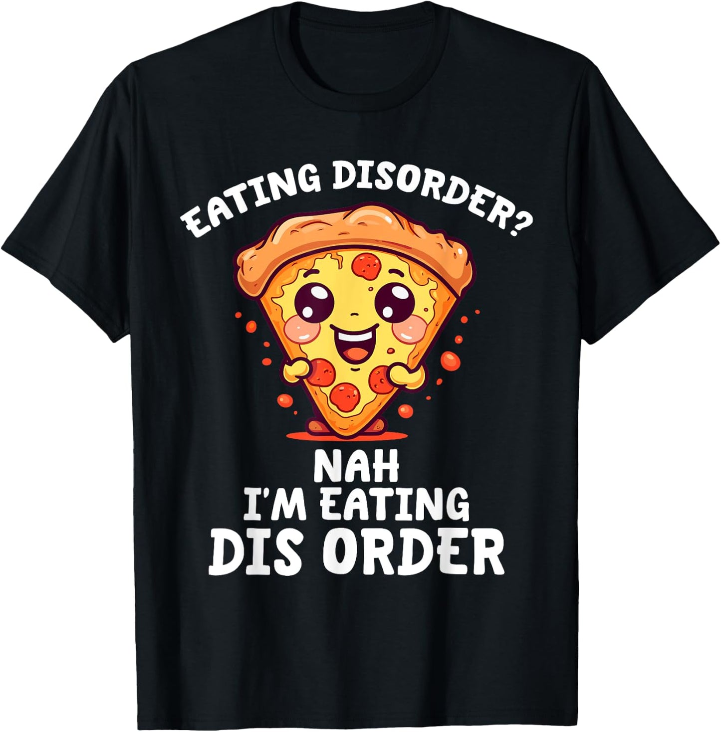 Eating Disorder Nah I'm Eating Dis Order T-Shirt - T-Shirt | Black