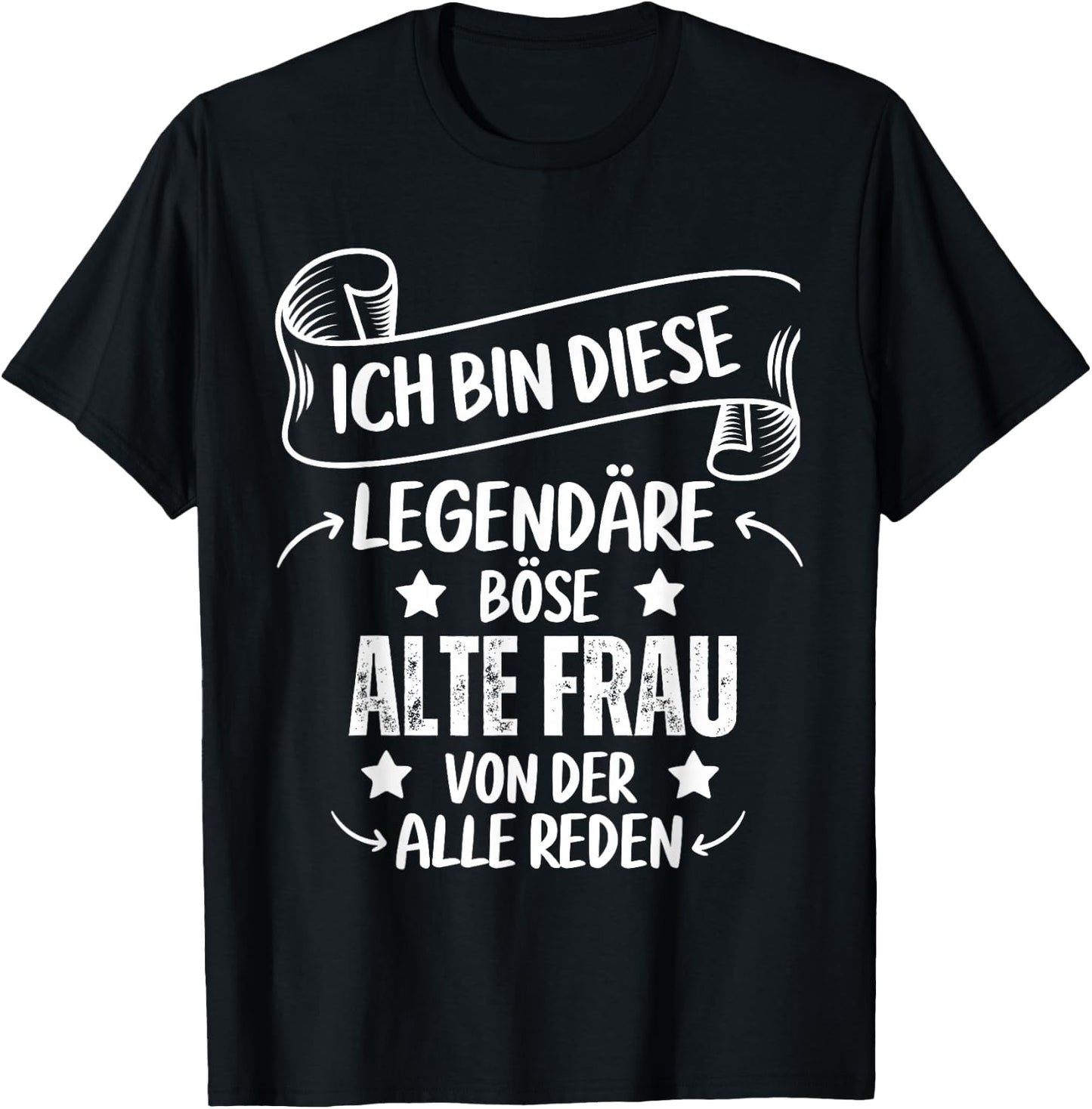 Ich Bin Diese Legendäre Böse Alte Frau Von Der Alle Reden T-Shirt - T-Shirt | Black