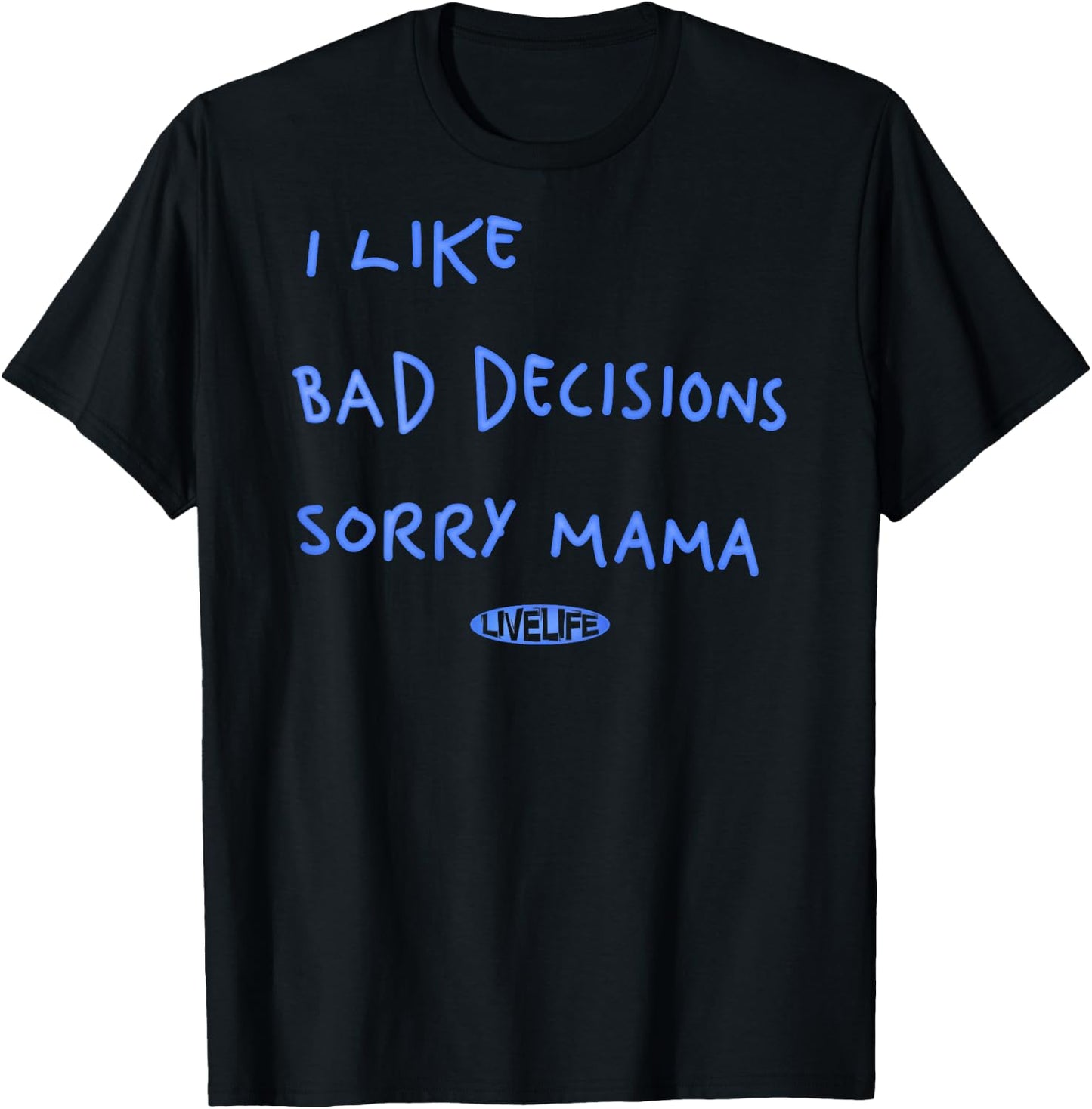 I LIKE BAD DECISIONS SORRY MAMA X Make Memories Backprint , White T-Shirt - T-Shirt | Black