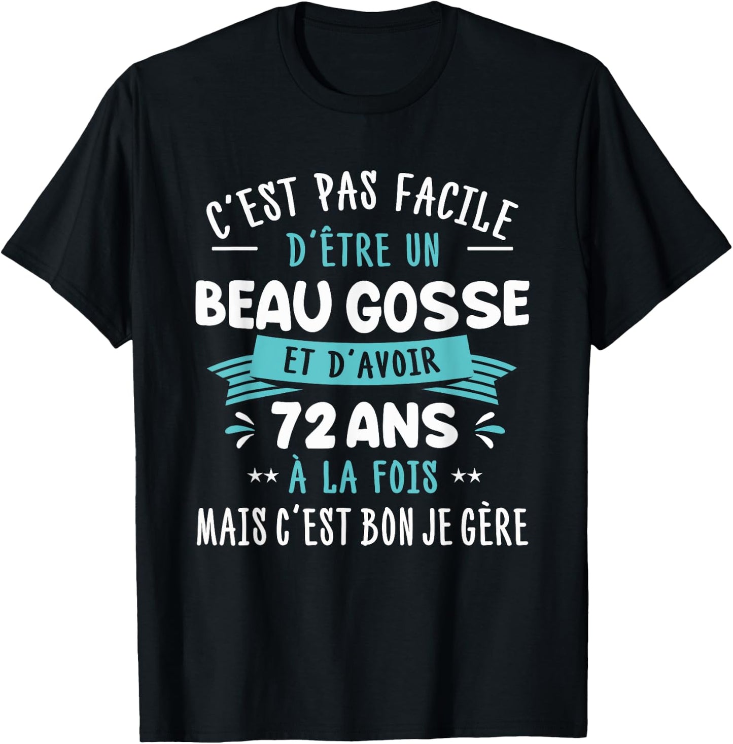 Beau Gosse Funny Gift Man 72 Years Birthday Party T-Shirt - T-Shirt | Black
