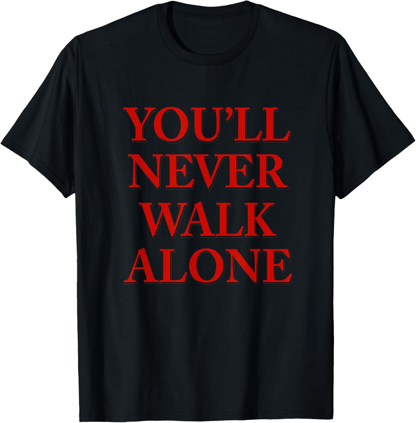 You'll Never Walk Alone T-Shirt - T-Shirt | Black