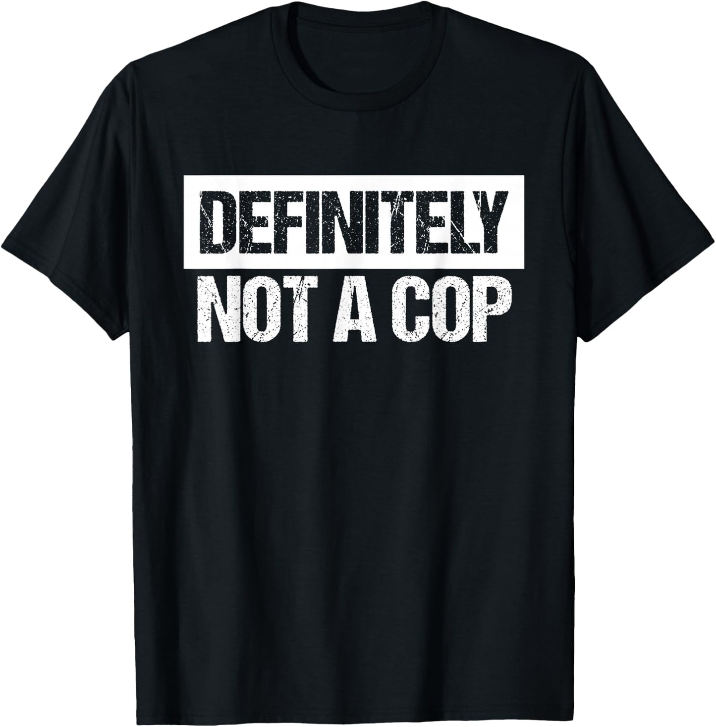 Definitely Not A Cop Costume Shirt T-Shirt - T-Shirt | Black