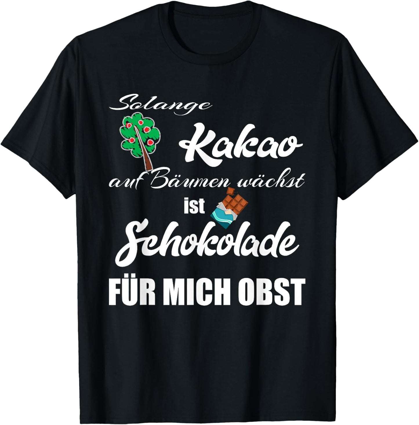 Schokolade Spruch , Schokoladen T-Shirt - T-Shirt | Black