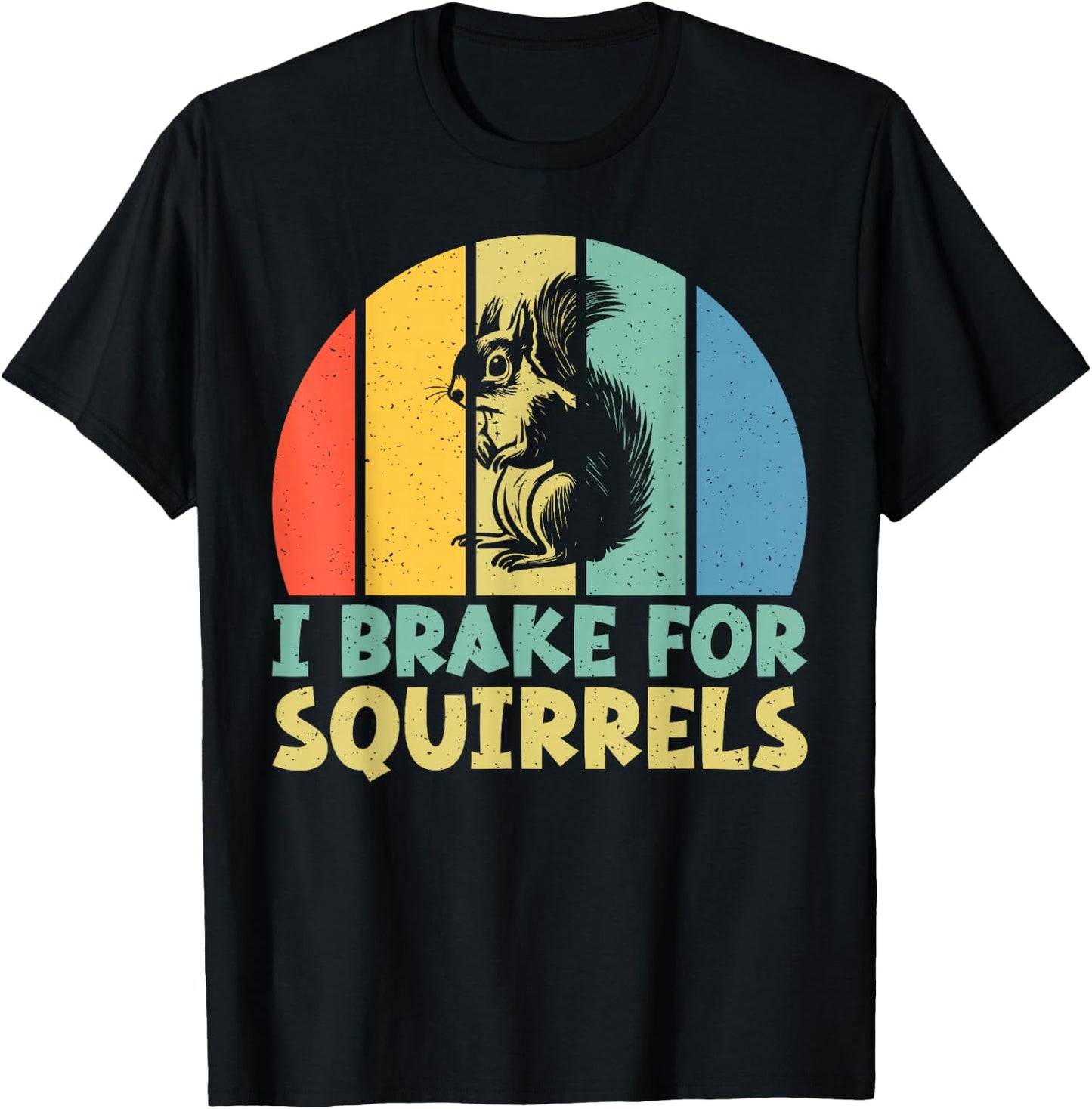 I Brake for Squirrels T-Shirt - T-Shirt | Black