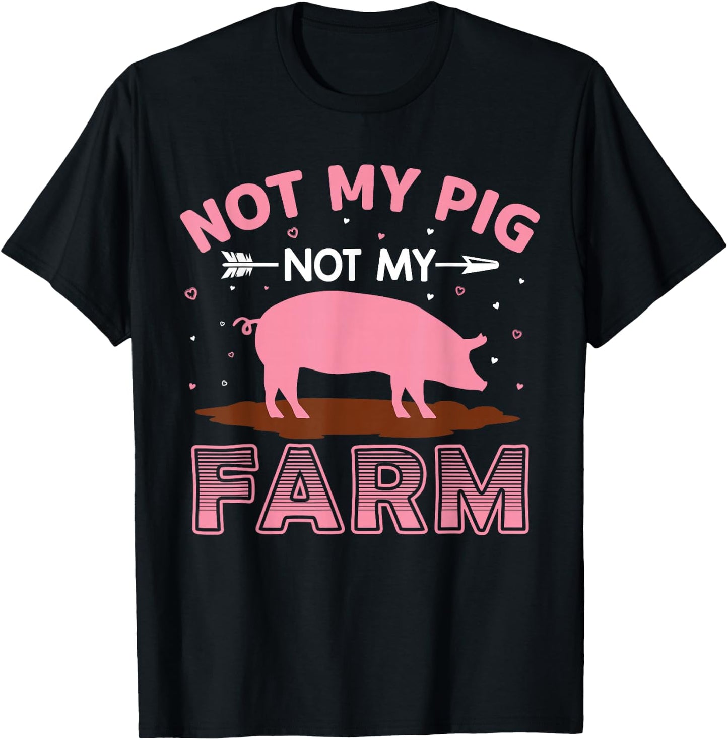 Not My Pig Not My Farm T-Shirt - T-Shirt | Black