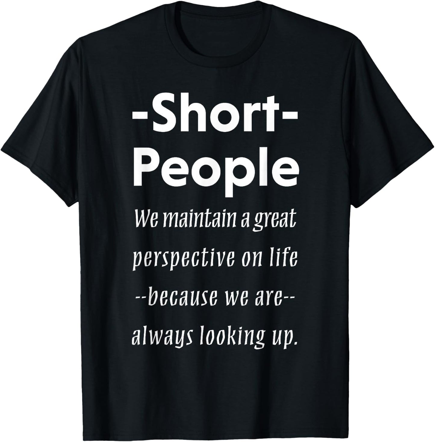 Short People Funny Saying Shirt Sarcasm Irony Gift T-Shirt - T-Shirt | Black