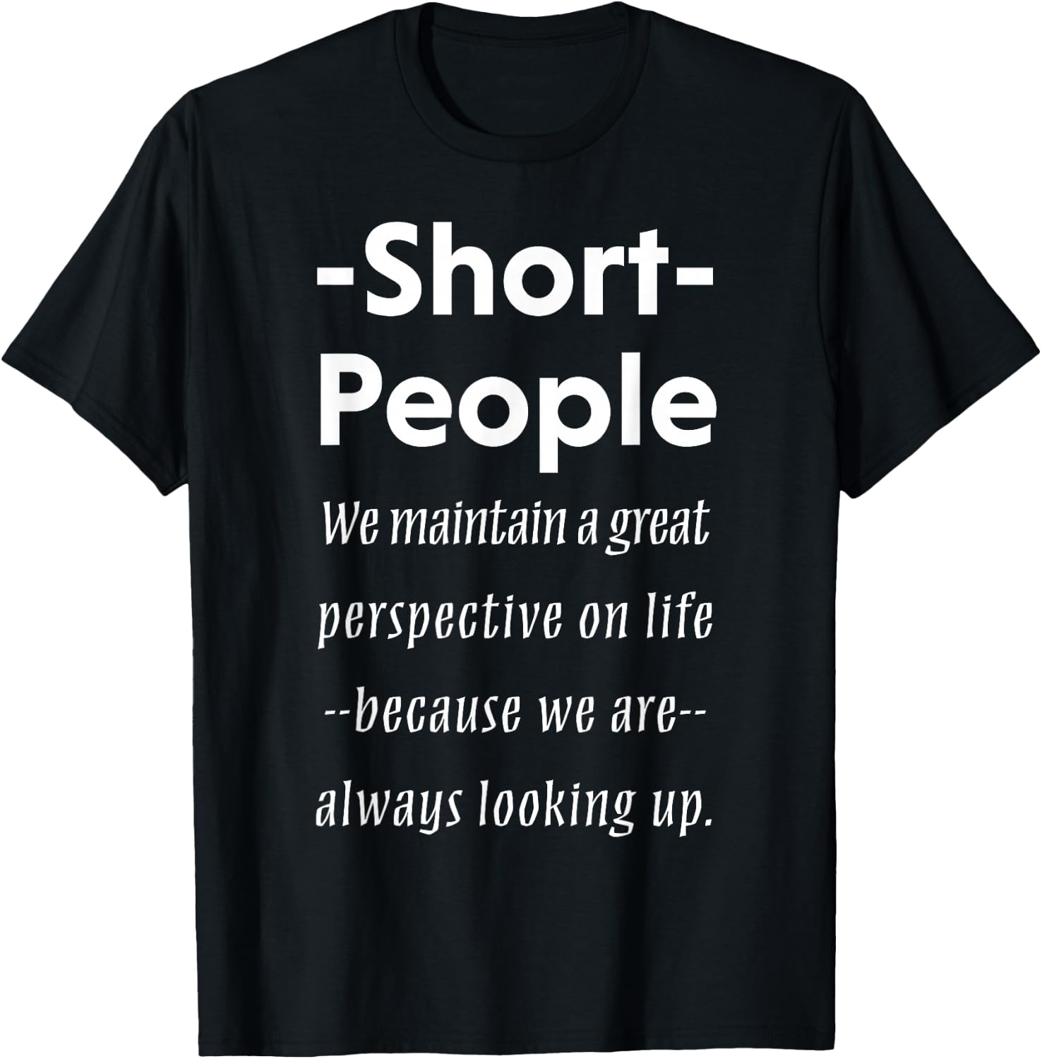 Short People Funny Saying Shirt Sarcasm Irony Gift T-Shirt - T-Shirt | Black