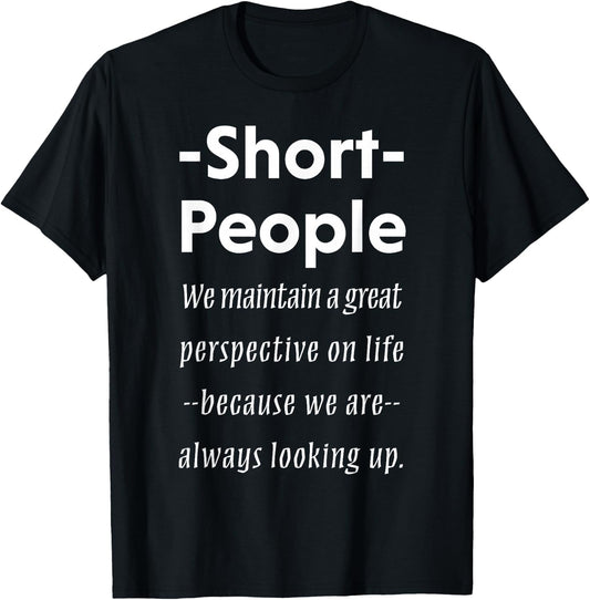 Short People Funny Saying Shirt Sarcasm Irony Gift T-Shirt - T-Shirt | Black