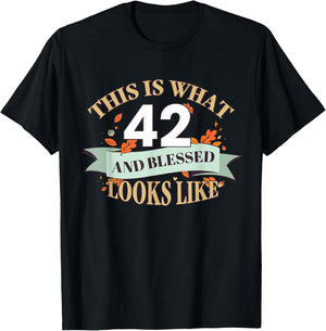 This Is What 42 And Blessed Looks Like 42nd Birthday T-Shirt - T-Shirt | Black