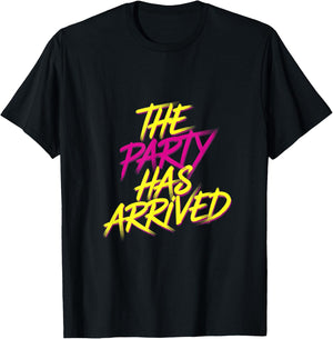 The Party Has Arrived Celebrations and Clubbing , black, S T-Shirt - T-Shirt | Black
