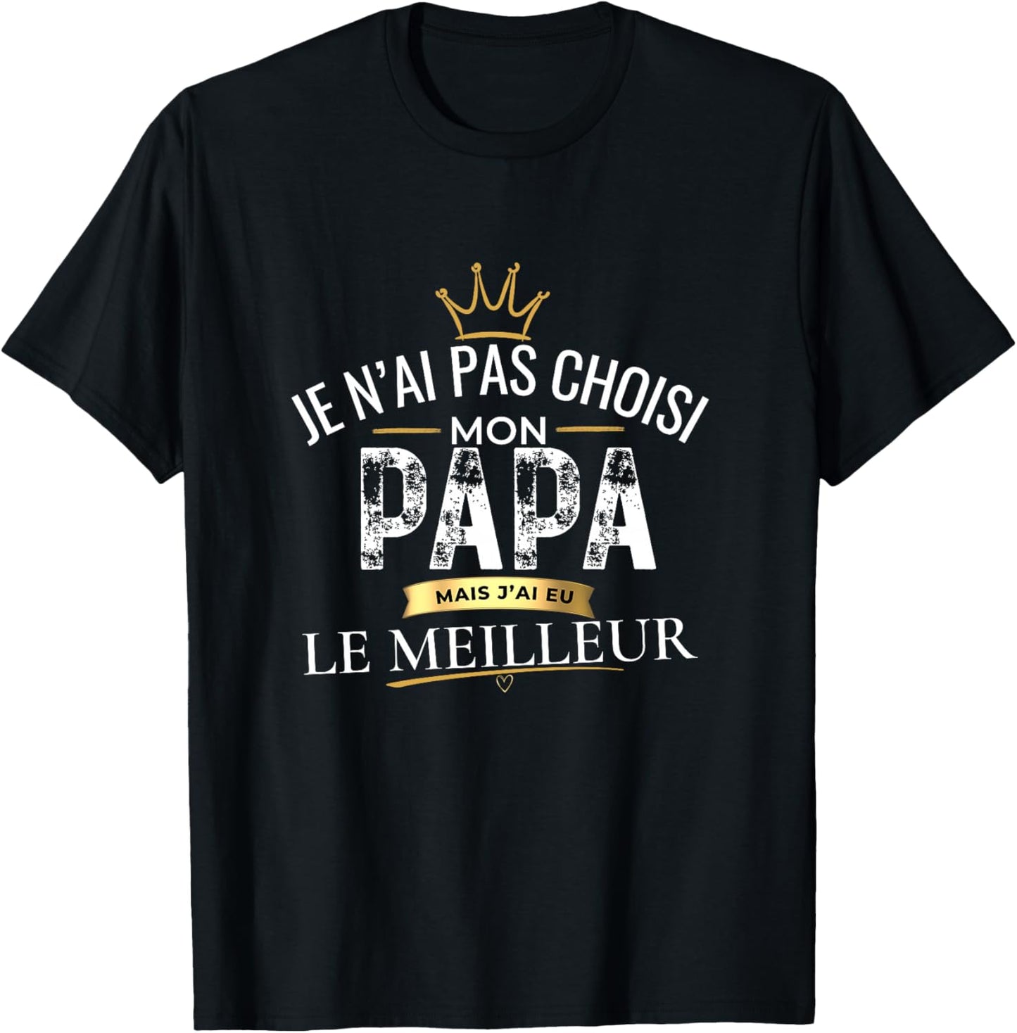 Cadeau Papa Je n'ai Pas Choisi Mon Papa Le Meilleur Haut de Gamme T-Shirt - T-Shirt | Black