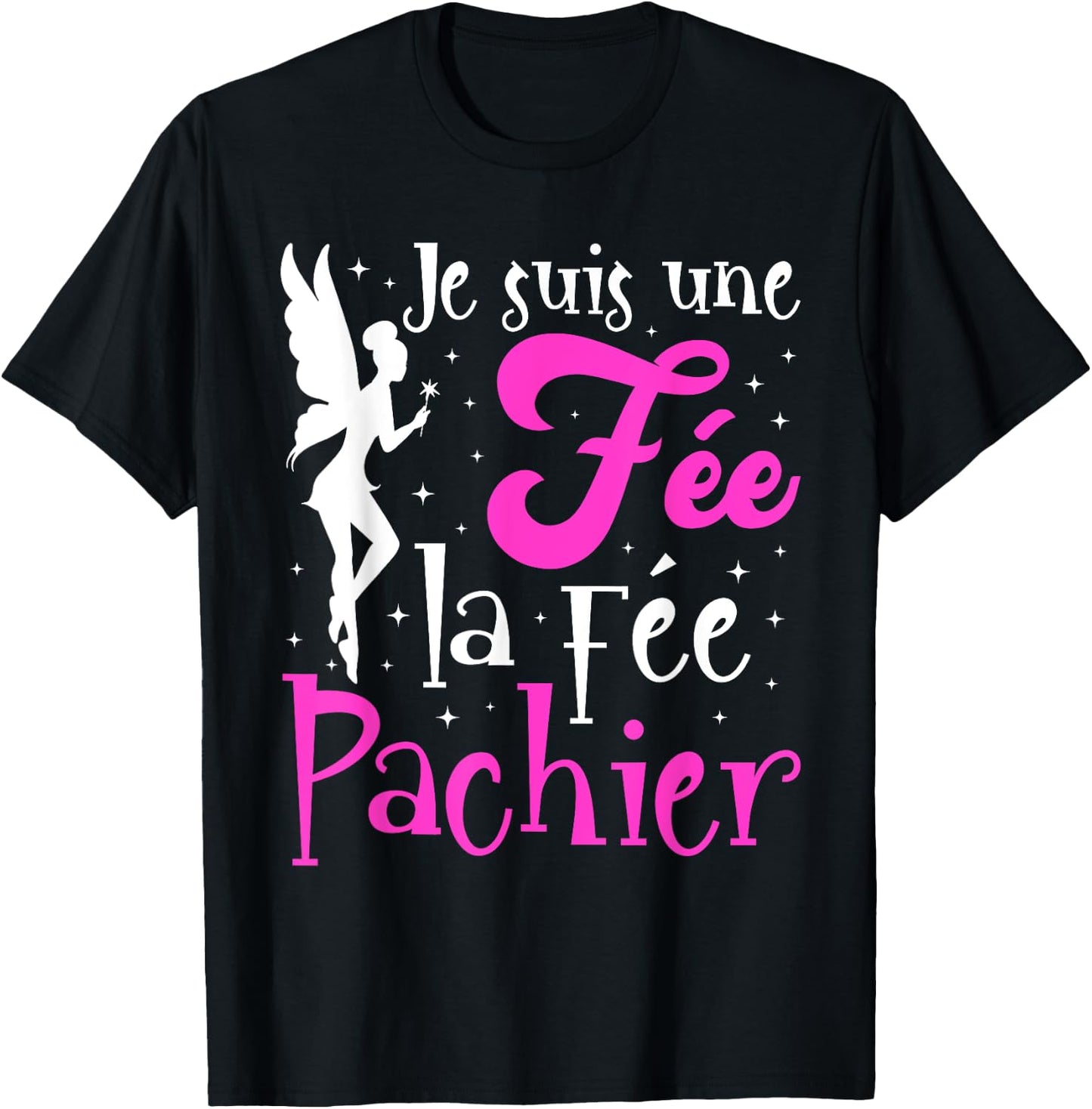 Je Suis Une Fée La Fée Pachier Gift Mother's Day Humour , Black, S T-Shirt - T-Shirt | Black