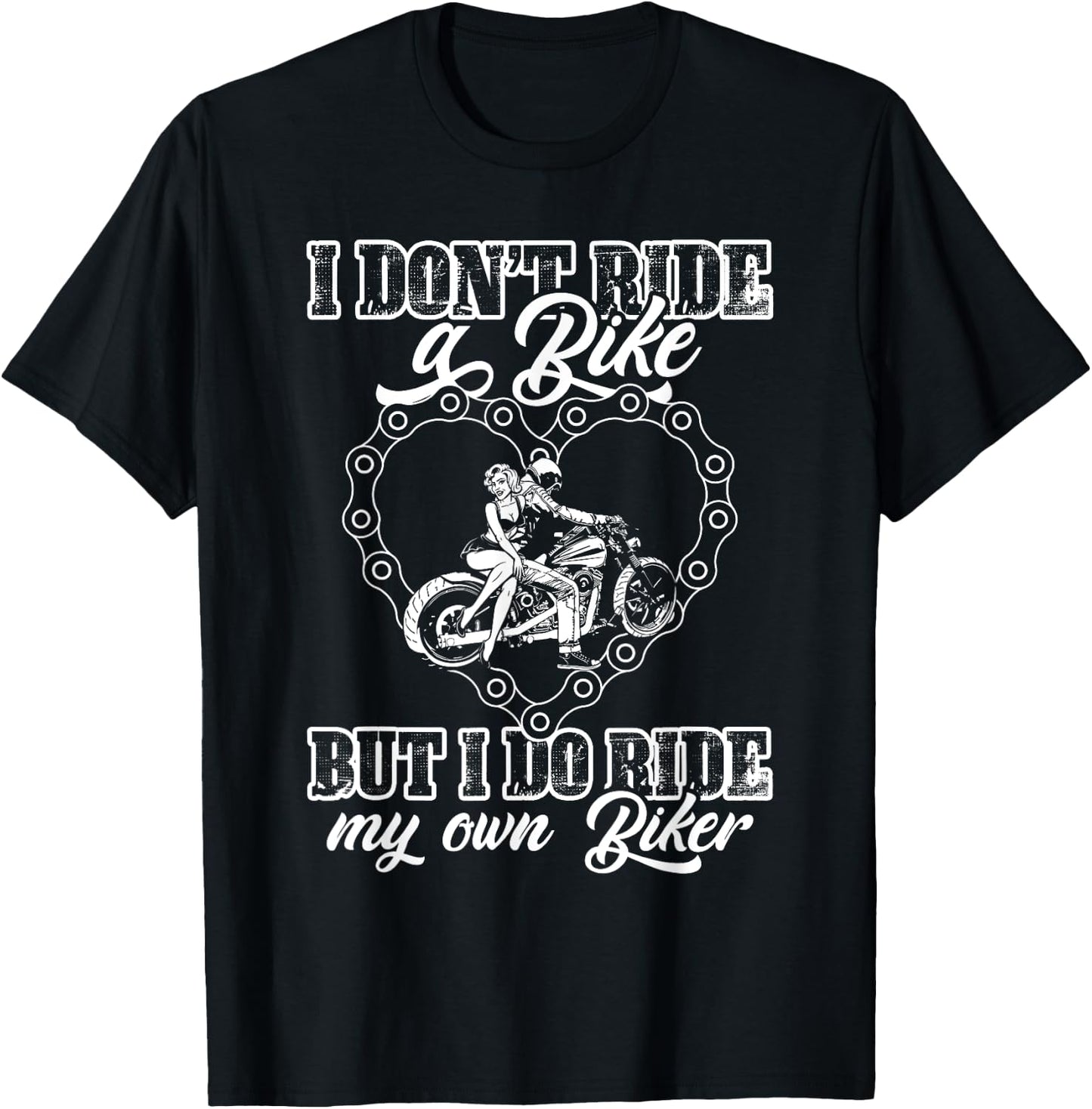 I Don't Ride My Own Bike But I Do Ride My Own Biker Lover T-Shirt - T-Shirt | Black