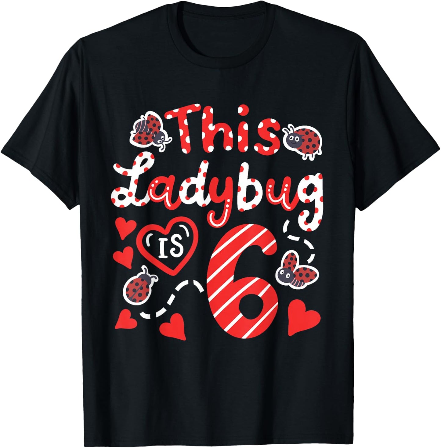This Ladybug is 6 Years Old 6th Birthday Girl Family Ladybug T-Shirt - T-Shirt | Black
