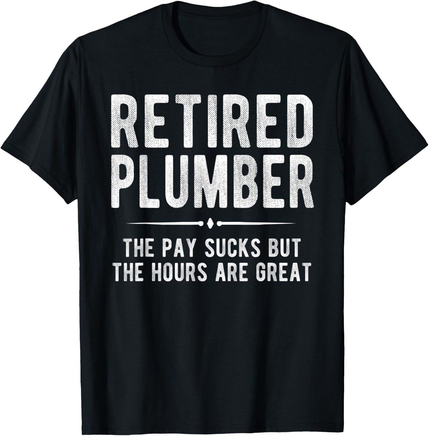 Funny Plumbing Shirt Retired Plumber Retirement Gift T-Shirt - T-Shirt | Black