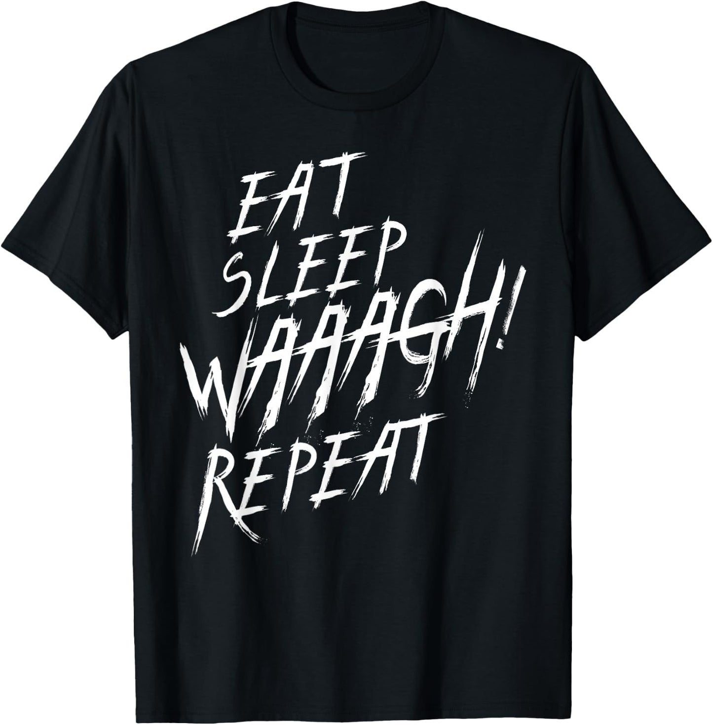 Eat Sleep WAAAGH! Wiederholen Sie den Ork-Wars-Fan nie DAKKA genug T-Shirt - T-Shirt | Black