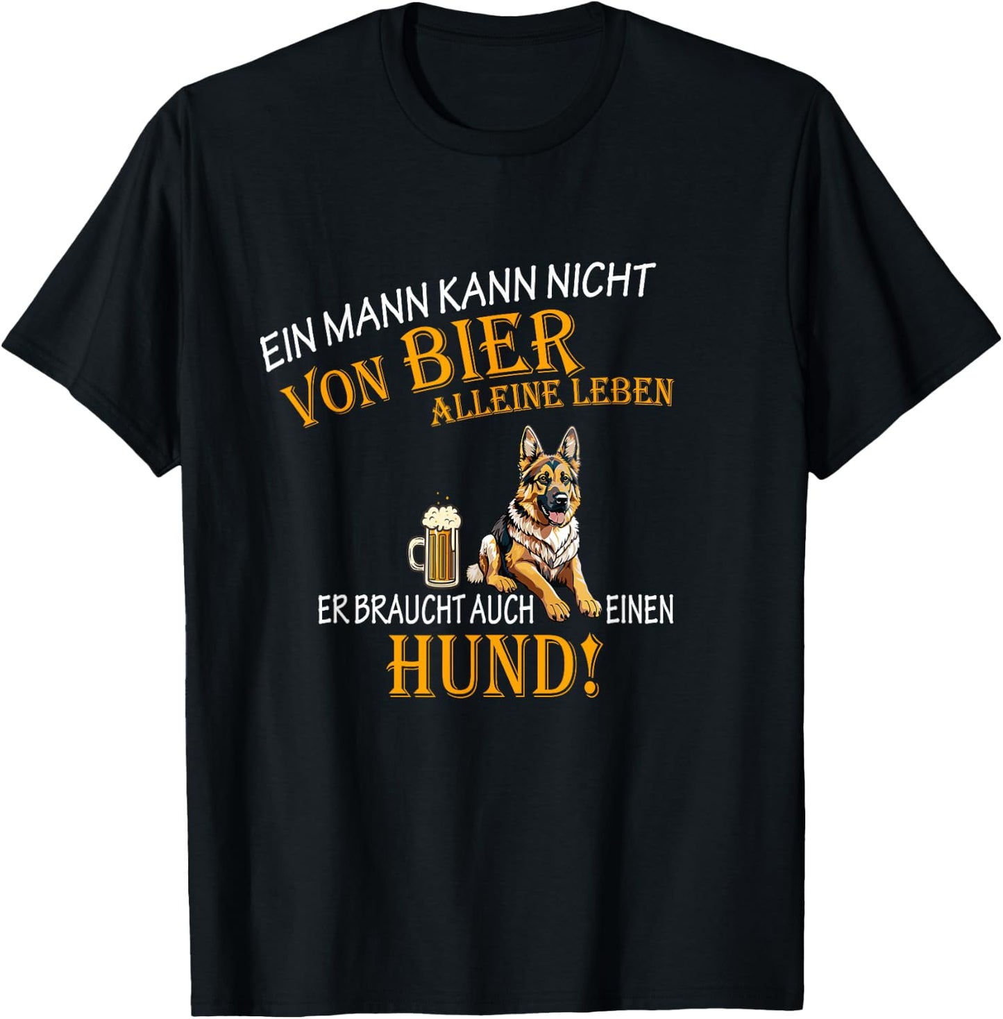 with German Text "Ein Mann kann nicht von Bier allein leben Dog Schäferhund, black T-Shirt - T-Shirt | Black