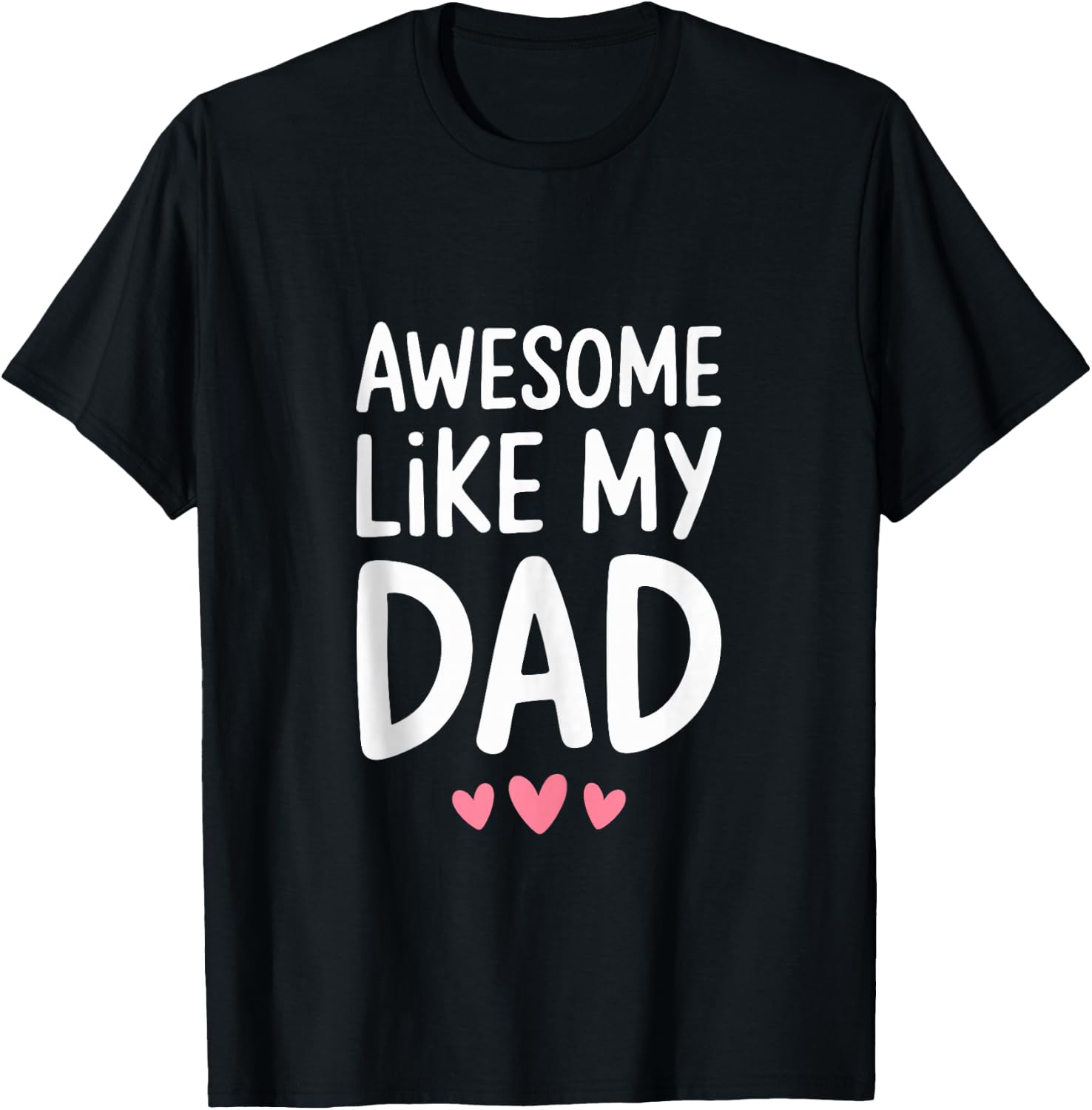 Awesome Like My Dad Shirt Kids Son Daughter Fathers Day T-Shirt - T-Shirt | Black