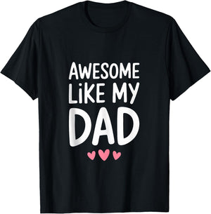 Awesome Like My Dad Shirt Kids Son Daughter Fathers Day T-Shirt - T-Shirt | Black