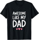 Awesome Like My Dad Shirt Kids Son Daughter Fathers Day T-Shirt - T-Shirt | Black