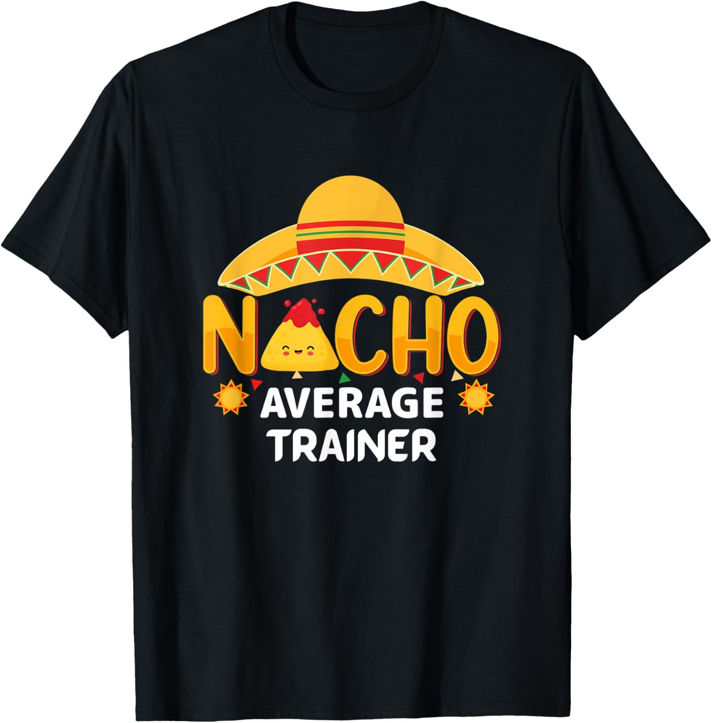 Nacho Average Trainer Cinco de Mayo Humor Sarcastic T-Shirt - T-Shirt | Black
