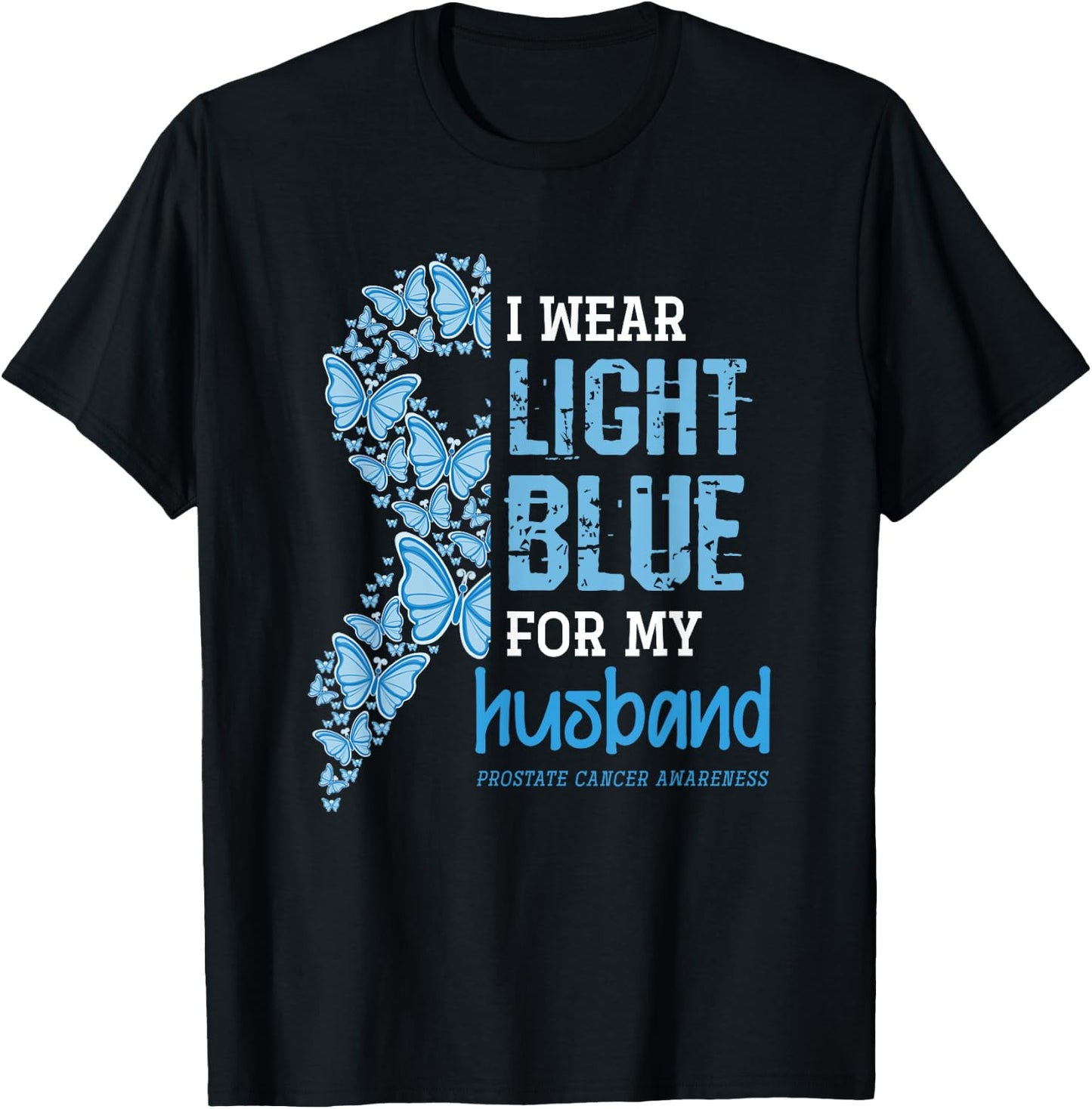 I Wear Light Blue For My Husband Prostate Cancer Awareness T-Shirt - T-Shirt | Black