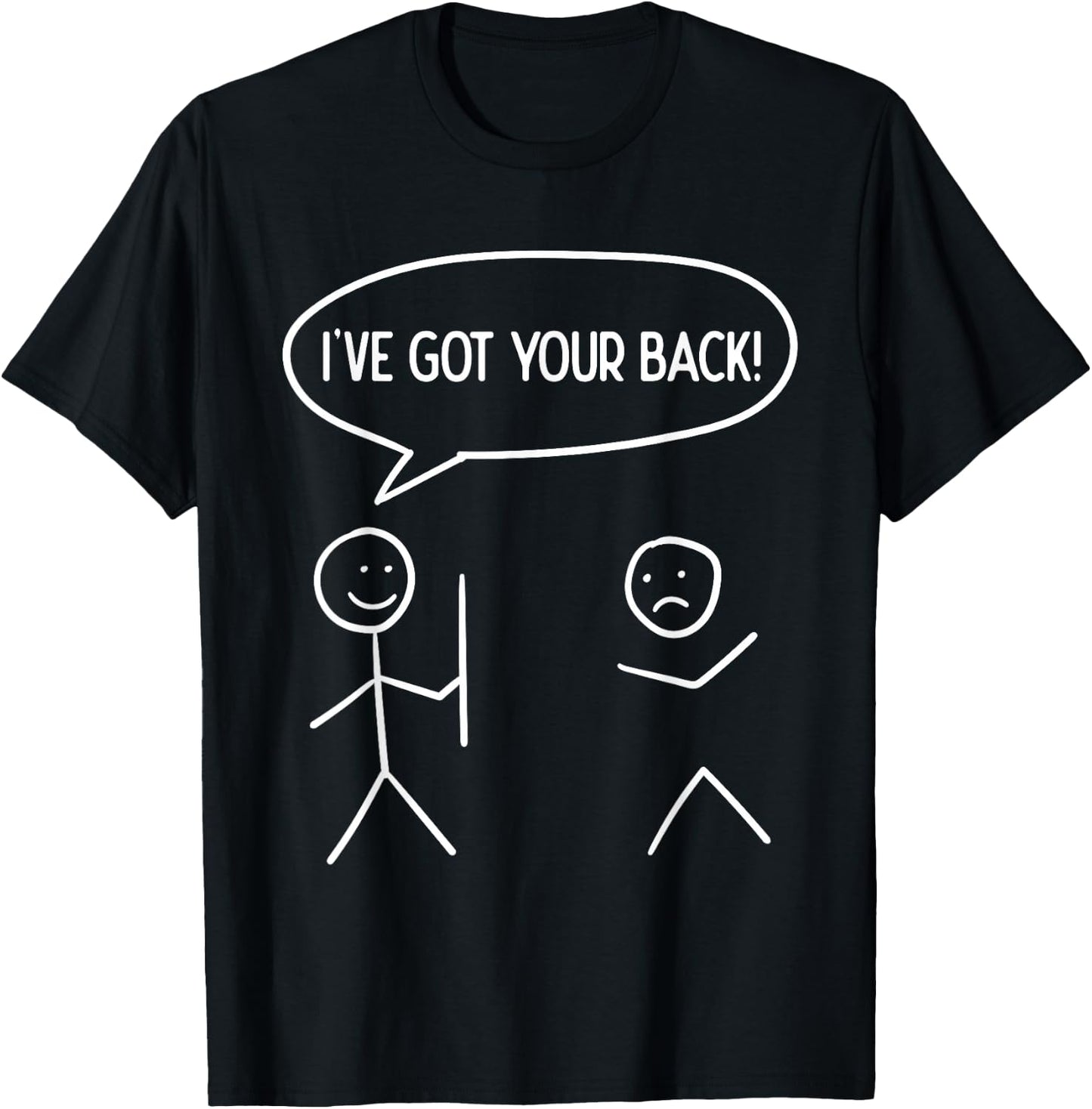 I Got Your Back - Funny Stickman Sarcasm Friendship Gift T-Shirt - T-Shirt | Black