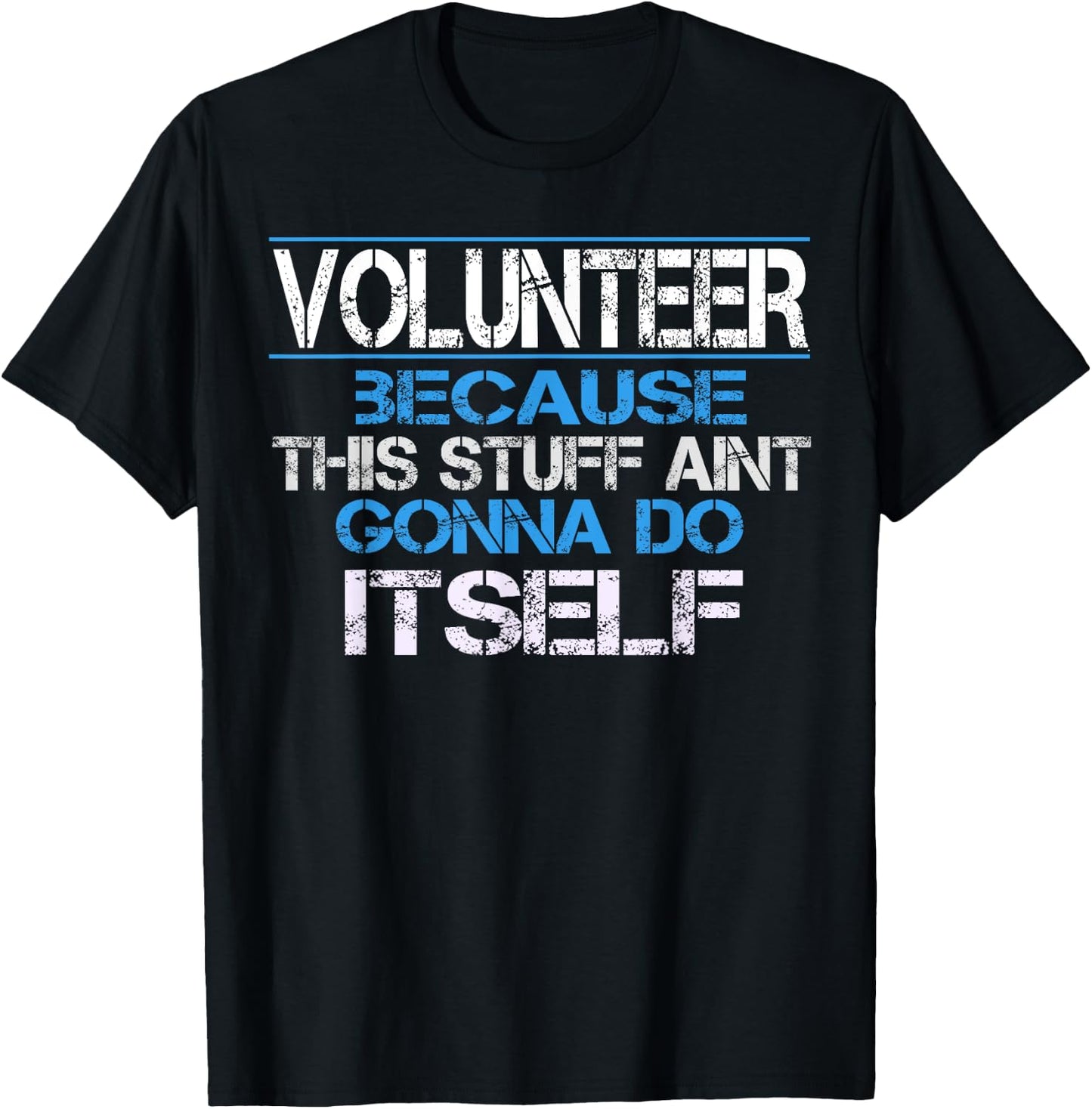 Funny Volunteer Appreciation Gift T-Shirt - T-Shirt | Black