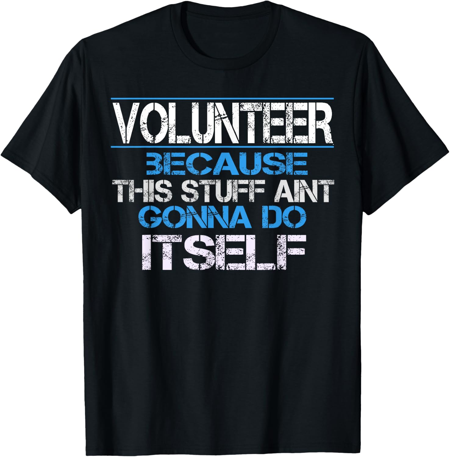 Funny Volunteer Appreciation Gift T-Shirt - T-Shirt | Black