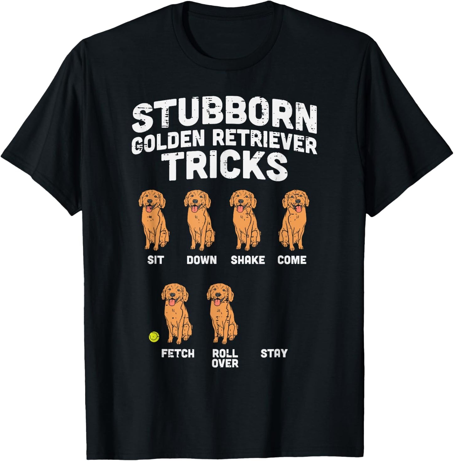 Stubborn Golden Retriever Tricks Funny Dog Lover Owner Gift T-Shirt - T-Shirt | Black