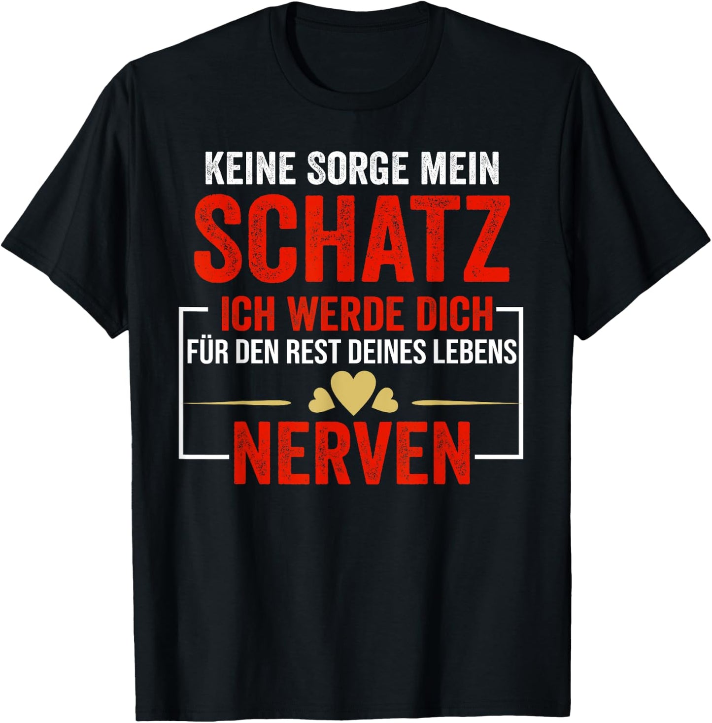 Keine Sorge mein Schatz ich werde dich für den Rest deines T-Shirt - T-Shirt | Black
