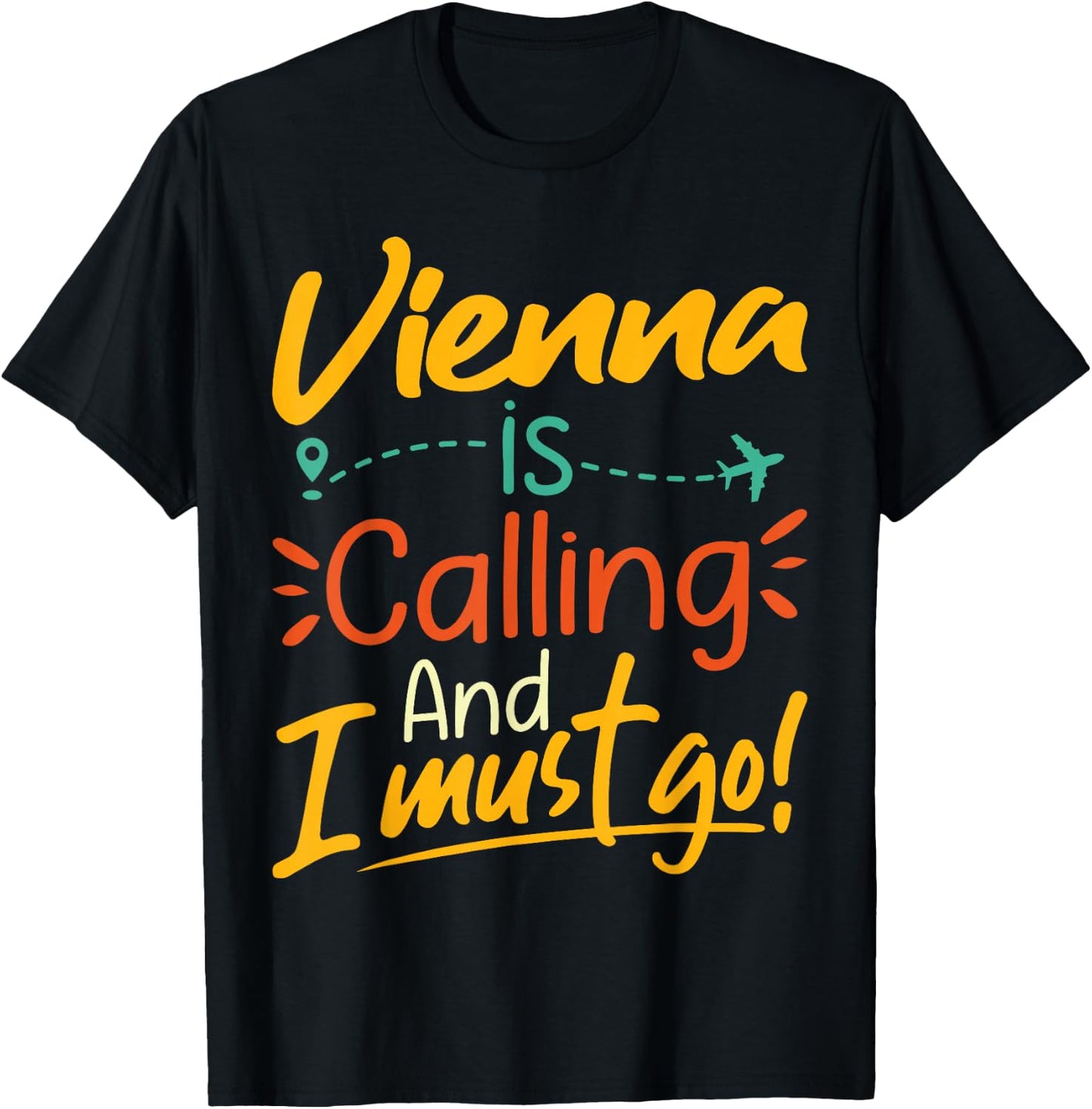 Vienna Is Calling and I Must Go - Austria Travelling Lover T-Shirt - T-Shirt | Black