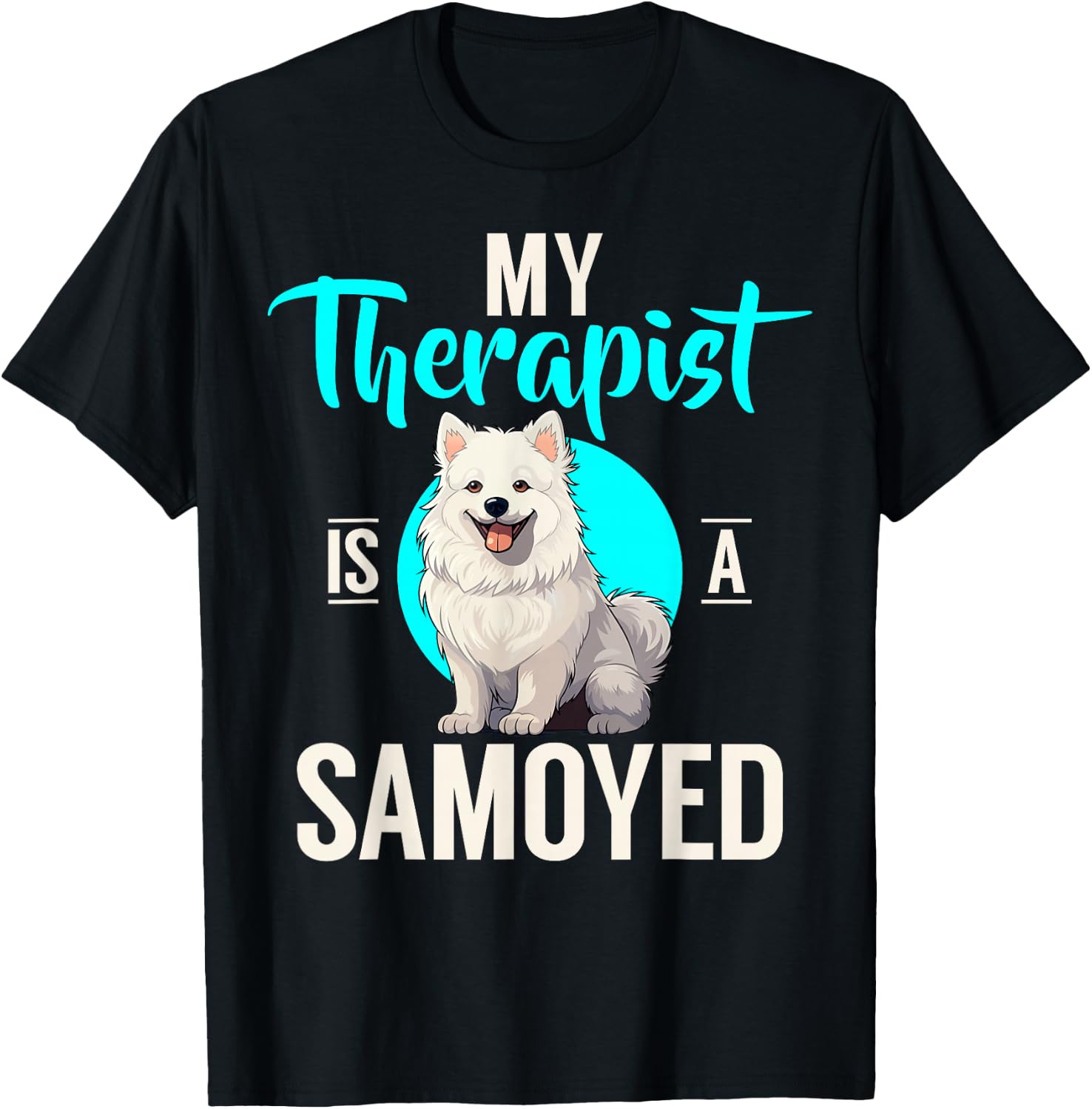 My Therapist is a Samoyed T-Shirt - T-Shirt | Black