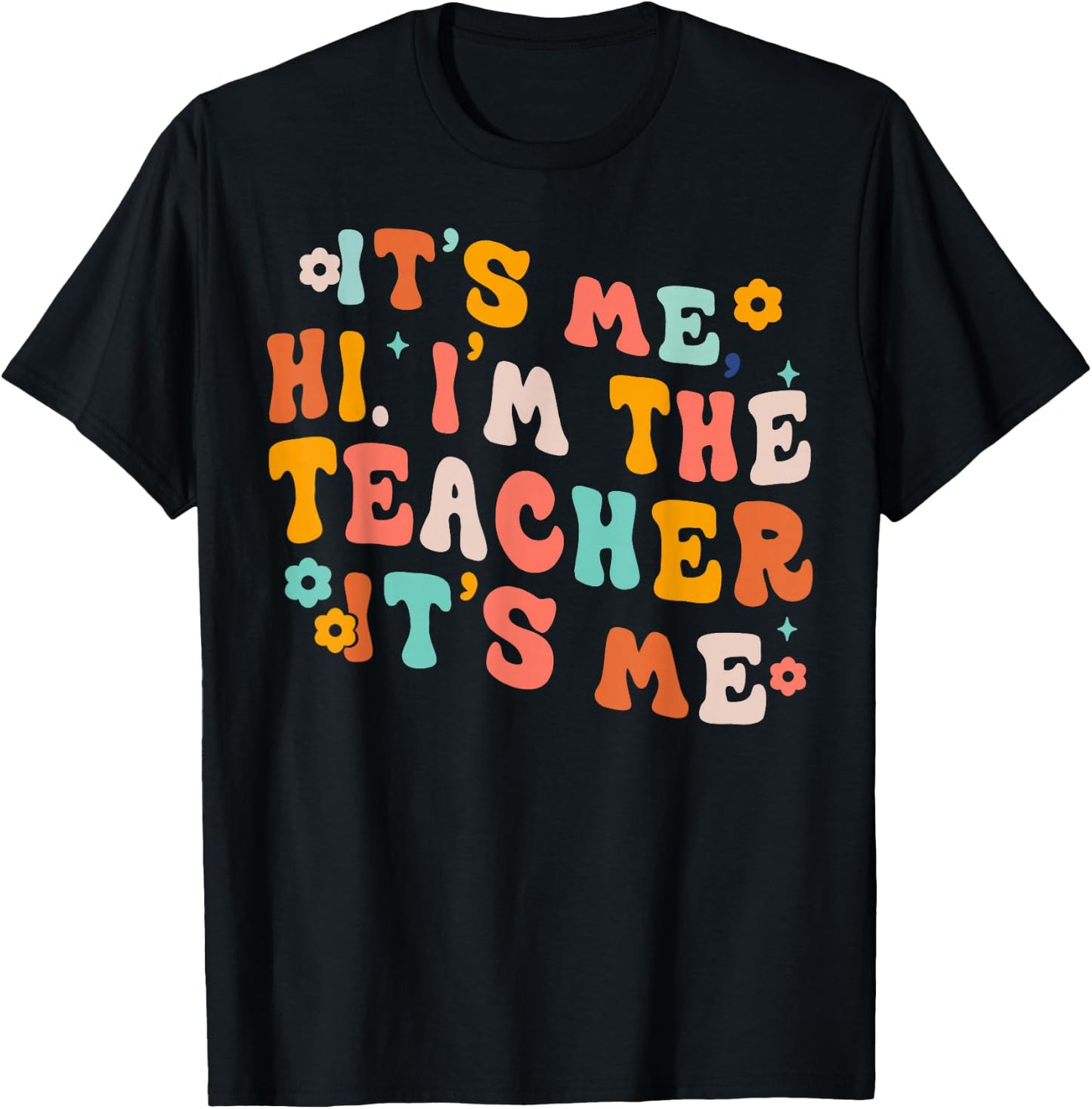 It Me Hi I'm The Teacher It's Me T-Shirt - T-Shirt | Black