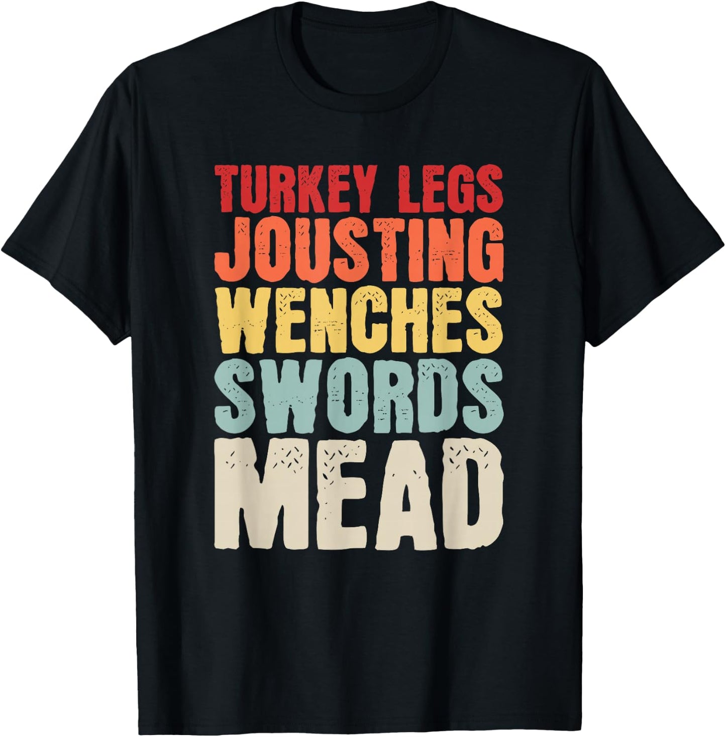 Turkey Legs Jousting Wenches Sword Mead Renaissance Festival T-Shirt - T-Shirt | Black