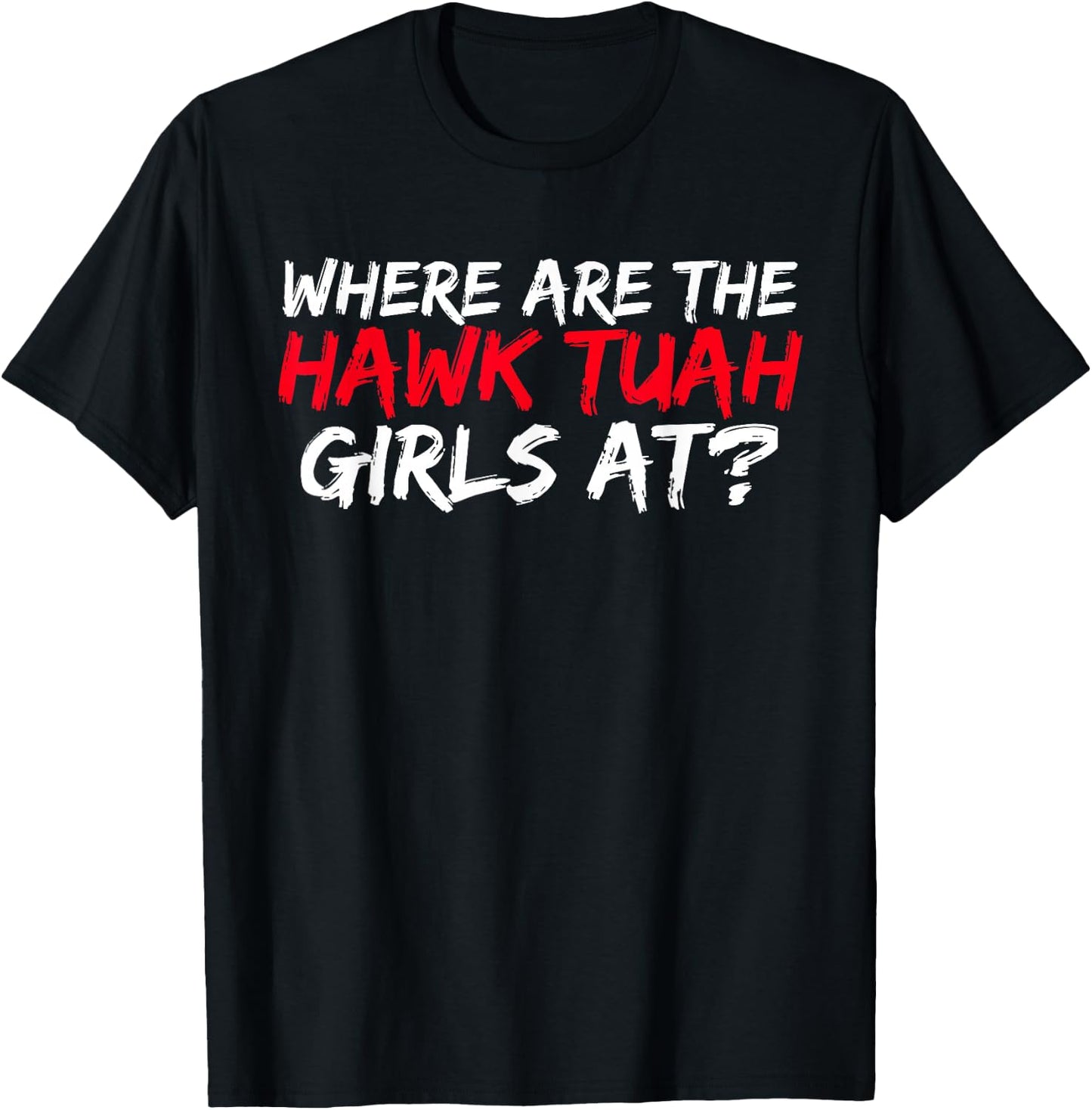 Hawk Tush Spit on that Thing , Small, Black T-Shirt - T-Shirt | Black