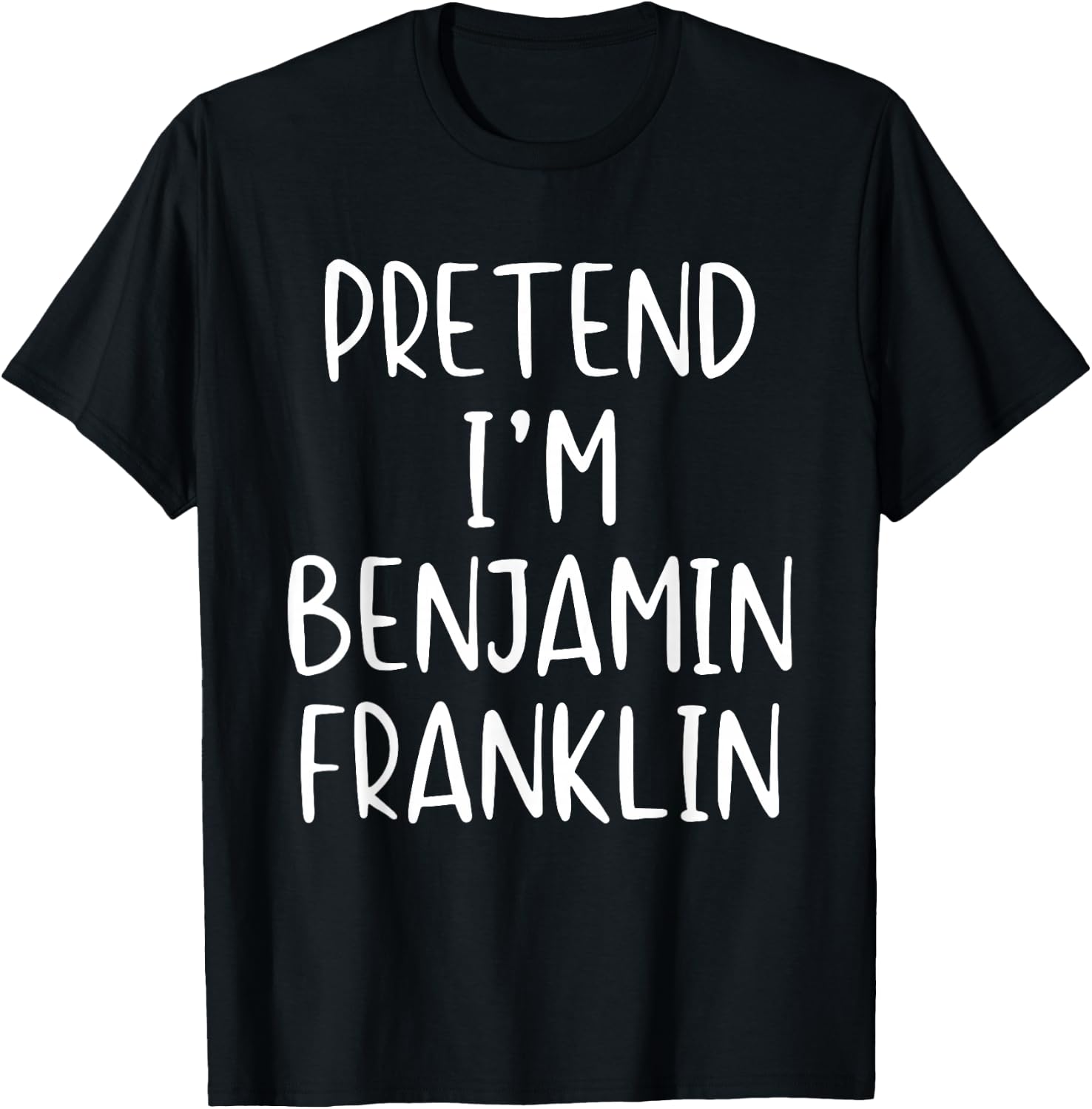 Pretend I'm Benjamin Franklin Costume Halloween Simple Adult T-Shirt - T-Shirt | Black