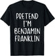 Pretend I'm Benjamin Franklin Costume Halloween Simple Adult T-Shirt - T-Shirt | Black