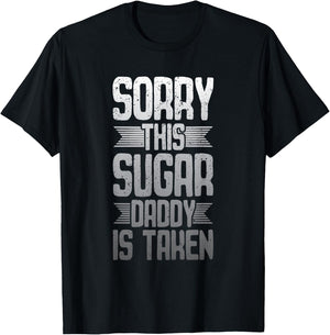 Sorry - This Sugar Daddy is Taken T-Shirt - T-Shirt | Black