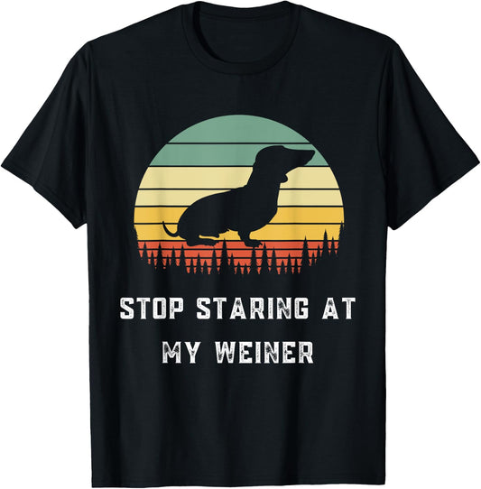 Stop Staring At My Weiner-Dachshund Gifts-Funny Design T-Shirt - T-Shirt | Black