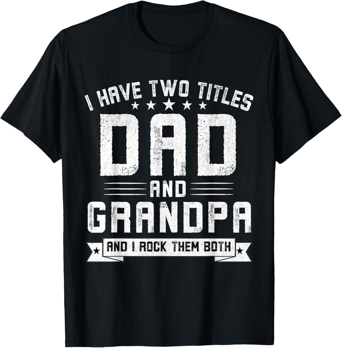 I Have Two Titles Dad And Grandpa Funny Grandpa Father's Day T-Shirt - T-Shirt | Black