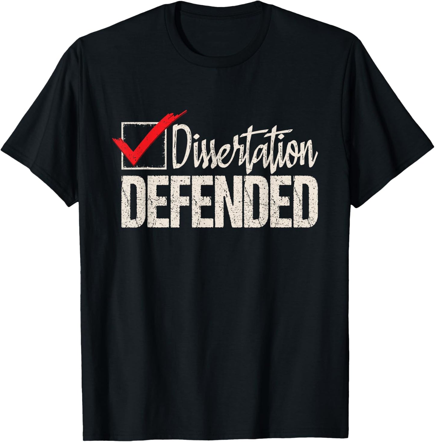 Dissertation Defended - PhD Graduate Ph.D. Graduation T-Shirt - T-Shirt | Black