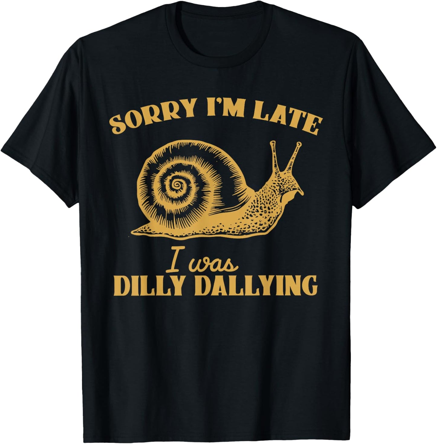 Sorry I'm Late I Was Dilly Dallying - Funny Snail Vintage T-Shirt - T-Shirt | Black