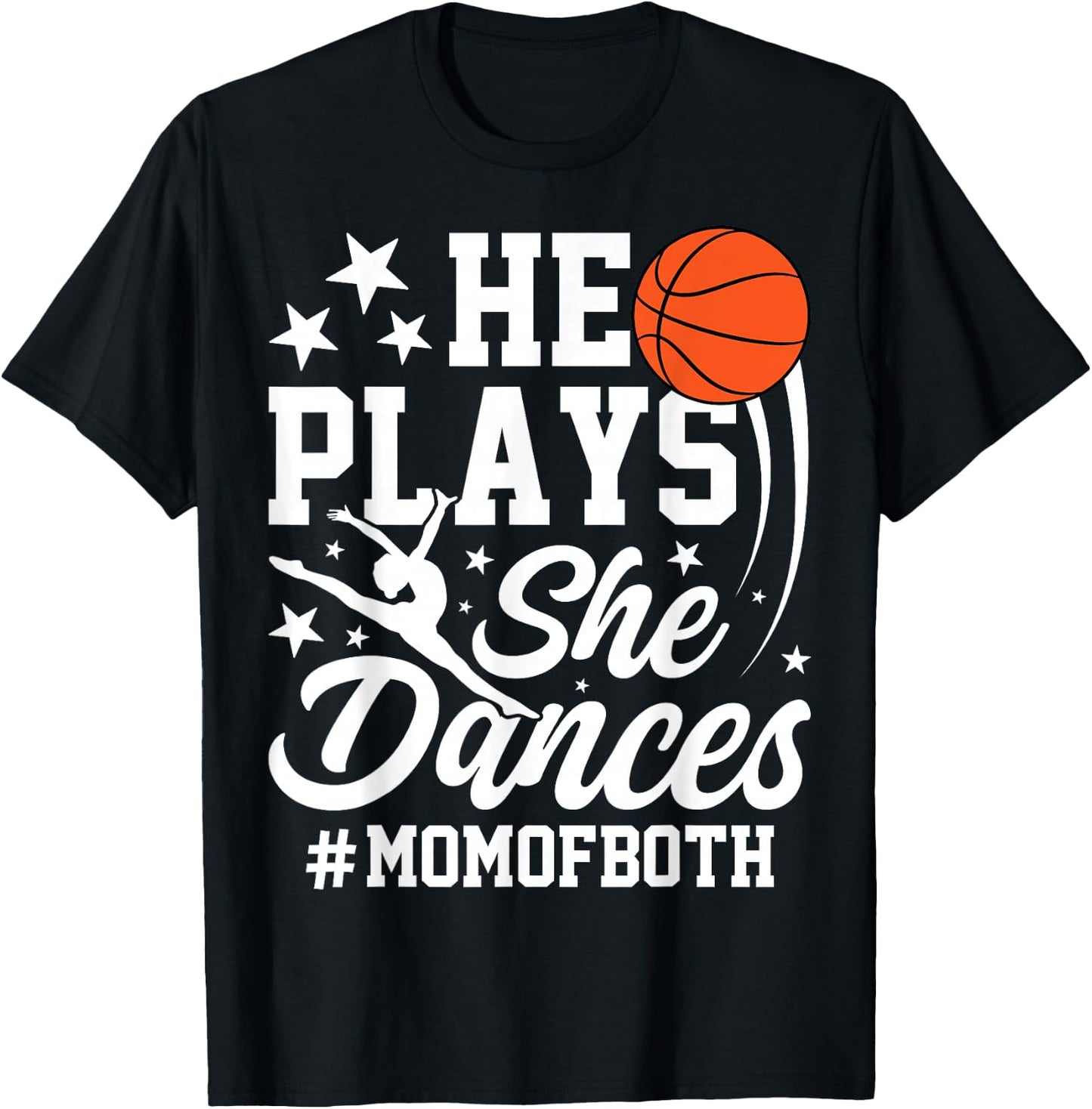 He Plays She Dances Basketball Dancing Mom of Both Mother T-Shirt - T-Shirt | Black