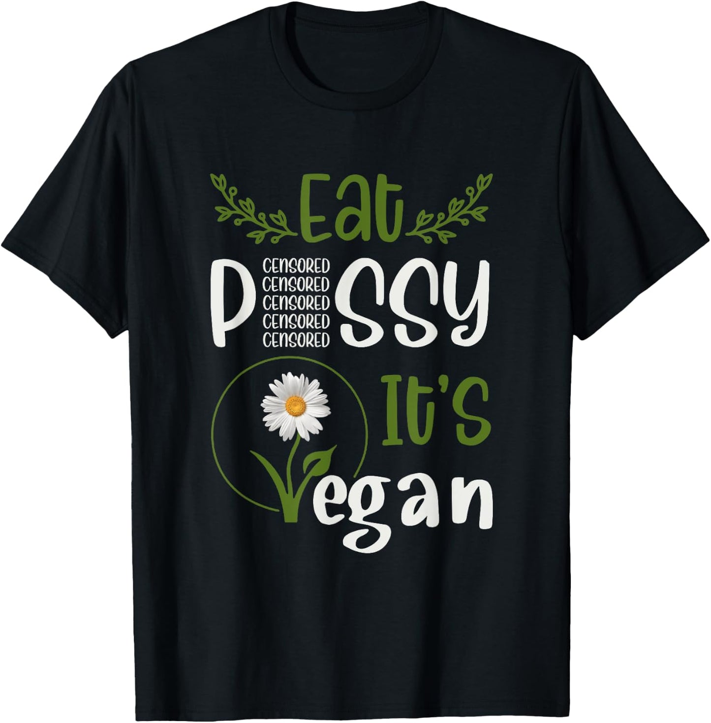Eat P#SSY ITS VEGAN P#SSY CENSORED For Vegetarian Vegan T-Shirt - T-Shirt | Black