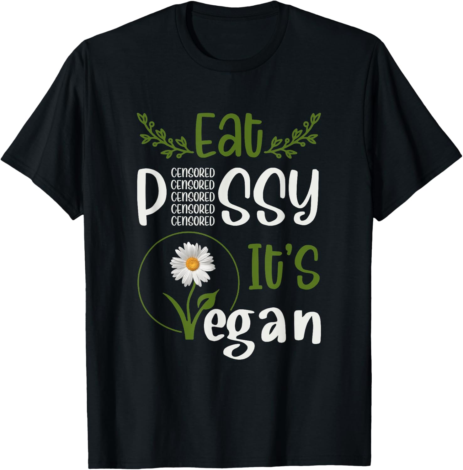 Eat P#SSY ITS VEGAN P#SSY CENSORED For Vegetarian Vegan T-Shirt - T-Shirt | Black
