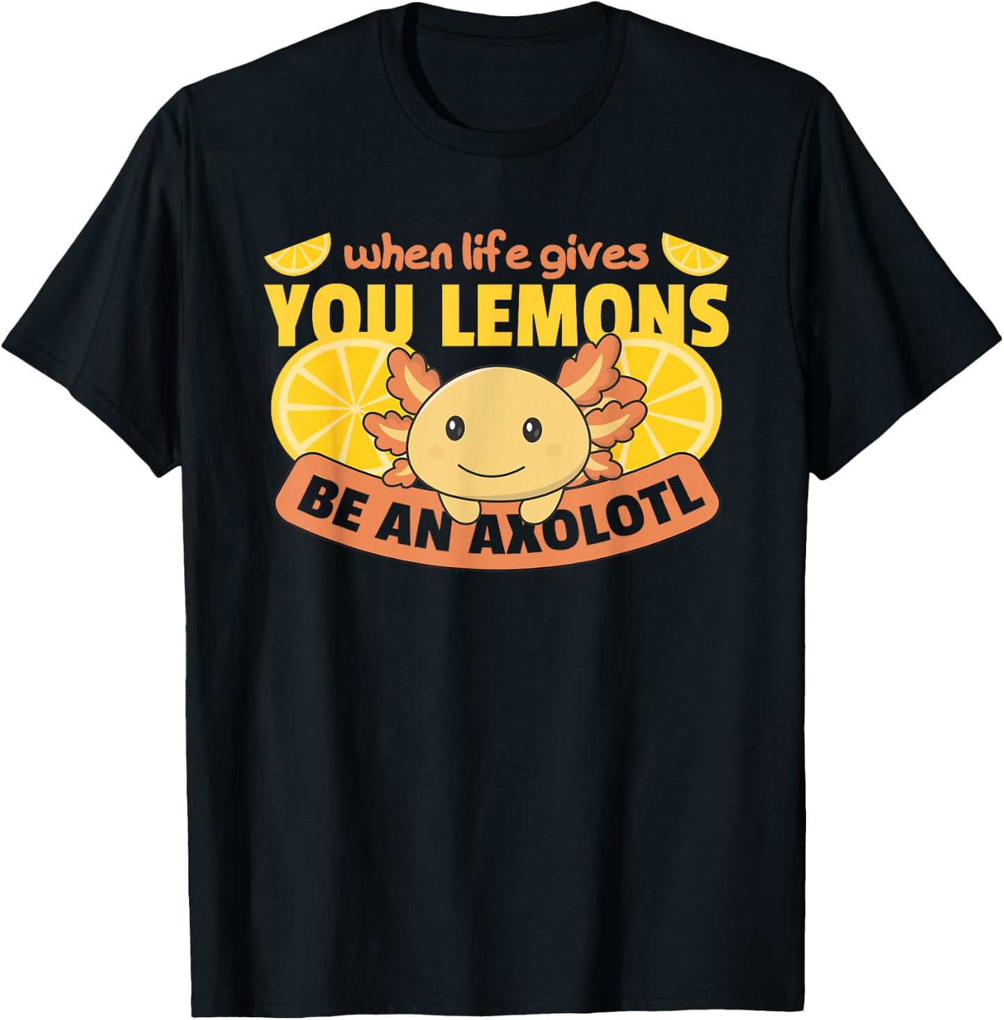 Axolotl Cute Animals Summer Lemon Funny Axolotl T-Shirt - T-Shirt | Black