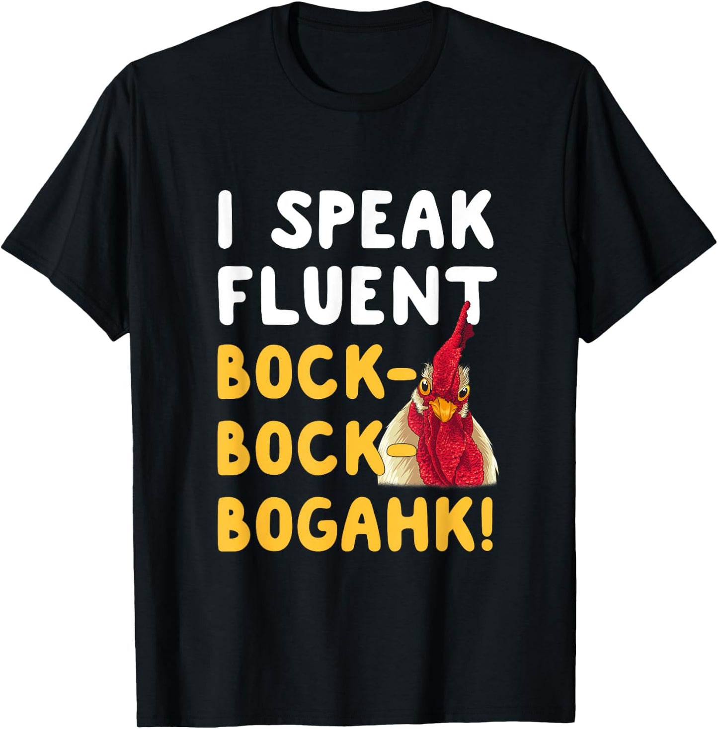 Funny Chicken Lover Phrase I Speak Fluent Bock-Bock-Bogahk! T-Shirt - T-Shirt | Black